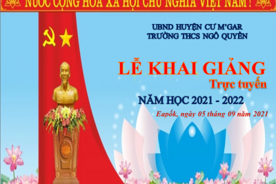 LỄ KHAI GIẢNG “ĐẶC BIỆT” CỦA NĂM HỌC 2021-2022